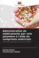 Administration de médicaments par voie polymère à l'aide de comprimés matriciels (French Edition) 6630388674 Book Cover