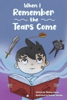 When I Remember the Tears Come B0DQ9NGWB6 Book Cover