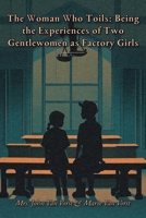 The Woman Who Toils: Being the Experiences of Two Gentlewomen as Factory Girls (Cram Edition) 1026115329 Book Cover