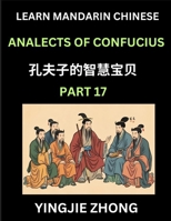 Analects Of Confucius (Part 17)- Discover Ancient Chinese History And Culture, Self-Learn Reading Mandarin Chinese With Confucian Short Stories For ... Simplified Characters, P (Chinese Edition) B0F7J4QF25 Book Cover