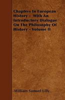 Chapter in European history: with an introductory dialogue on the philosophy of history Volume 2 1176540882 Book Cover
