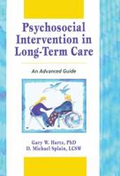 Psychosocial Intervention in Long-Term Care: An Advanced Guide 0789001896 Book Cover
