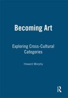 Becoming Art: Exploring Cross-Cultural Categories 1845206576 Book Cover