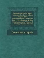 Commentarius in Iosue, Iudicum, Ruth, IV Libros Regum Et II Paralipomenon: Continens Libr. 2,3,4 Regum, & Duos Paralipomenon; Volume 2 1246027607 Book Cover