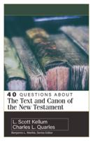 40 Questions about the Text and Canon of the New Testament 0825442753 Book Cover