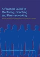 A Practical Guide to Mentoring, Coaching and Peer-networking: Teacher Professional Development in Schools and Colleges 0415317789 Book Cover