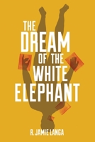 The Dream of the White Elephant 1950843319 Book Cover