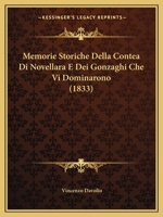 Memorie storiche della contea di Novellara, e dei Gonzaghi che vi dominarono. [With a genealogical chart and a map.] 1141641410 Book Cover