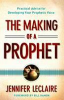 The Making of a Prophet: Practical Advice for Developing Your Prophetic Voice 0800795628 Book Cover