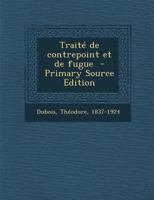 Trait� de contrepoint et de fugue 101673817X Book Cover