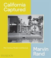 California Captured: Mid-Century Modern Architecture, Marvin Rand 0714876119 Book Cover