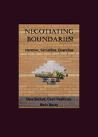 Negotiating Boundaries? Identities, Sexualities, Diversities 1847182739 Book Cover