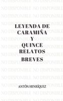 La leyenda de Caramiña: y quince relatos breves (Spanish Edition) B0DRSTC28Y Book Cover