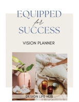 Equipped For Success: Vision Planner B0CMQPPKQC Book Cover