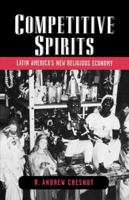 Competitive Spirits - Latin America's New Religious Economy 0195314867 Book Cover