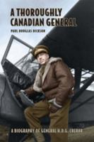 A Thoroughly Canadian General: A Biography of General H.D.G. Crerar 080200802X Book Cover