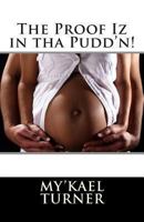 The Proof Iz in tha Pudd'n! 1466341149 Book Cover