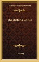 The Historic Christ 1519703449 Book Cover