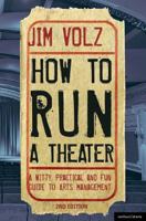 How to Run a Theater: Creating, Leading and Managing Professional Theater 1408134748 Book Cover