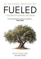 Fueled : 7 Pillars of Optimal Wellness 1732791686 Book Cover