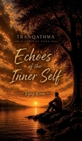 Echoes of the Inner Self: Tranqathma: A Lyrical Saga B0H51TZKSF Book Cover