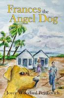 Frances the Angel Dog 1533253544 Book Cover