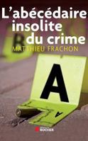 L'abécédaire insolite du crime 2268070271 Book Cover