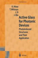 Active Glass for Photonic Devices: Photoinduced Structures and Their Application 3642074286 Book Cover