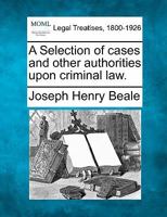 A Selection of cases and other authorities upon criminal law. 1241142491 Book Cover