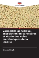 Variabilité génétique, association de caractères et étude des voies métaboliques de la lentille (French Edition) 6208835585 Book Cover
