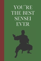 You're The Best Sensei Ever: Great Fun Gift For Martial Arts Lovers, Members, Coaches, Sparring Partners 1677535229 Book Cover