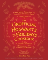 The Unofficial Hogwarts for the Holidays Cookbook: Pumpkin Pasties, Treacle Tart, and Many More Spellbinding Treats 1646040724 Book Cover