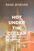 Hot Under The Collar: A Life in the Church 1916084362 Book Cover