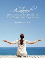 The Awakened Devotional Study Guide for Christian Educators 0982312725 Book Cover