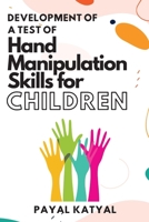 Development of a Test of Hand Manipulation Skills for Children 6642903498 Book Cover