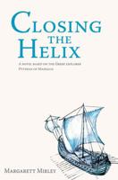 Closing the Helix: The Journey and Experiences of Pytheas, the Greek Merchant Adventurer Who Explored the Northern Seas (Kuklos Trilogy): The Journey ... Explored the Northern Seas (Kuklos Trilogy) 1906221138 Book Cover