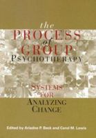 The Process of Group Psychotherapy: Systems for Analyzing Change 1557986584 Book Cover