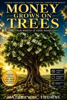Money Grows on Trees: Your mouth is money B0HG6X3JVC Book Cover