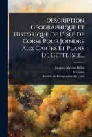 Description GÃ(c)ographique Et Historique De L'isle De Corse Pour Joindre Aux Cartes Et Plans De Cette Isle... (French Edition) 1024515036 Book Cover