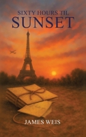 Sixty Hours till Sunset 1970859040 Book Cover