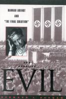 The Banality of Evil: Hannah Arendt and the Final Solution 0847692108 Book Cover