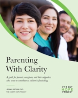Parenting with Clarity: A Guide for Parents, Caregivers, and Their Supporters Who Want to Contribute to Children's Flourishing 0648578542 Book Cover