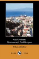 Aus Kroatien (German Edition) 1523313056 Book Cover