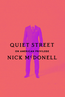 Quiet Street: On American Privilege 0593316789 Book Cover