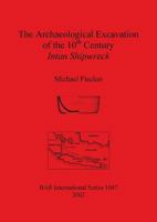 The Archaeological Excavation of the 10th Century: Intan Shipwreck (Bar International Series) 1841714283 Book Cover