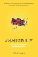 A Sneaker on My Pillow: Lessons for Business. Lessons for Life. 1770972803 Book Cover