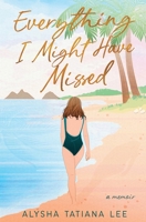 Everything I Might Have Missed B0DSTD4GWY Book Cover