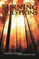 Burning Questions: America's Fight with Nature's Fire 0275973719 Book Cover