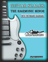 GUITAR SCALES: THE HARMONIC MINOR: GUITAR SCALES by Luca Mancino B0BLFS2V9B Book Cover