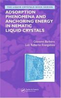 Adsorption Phenomena and Anchoring Energy in Nematic Liquid Crystals 0849335841 Book Cover